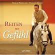 Reiten mit Gef�hl: Meine Antworten auf Ihre Reitkunstfragen