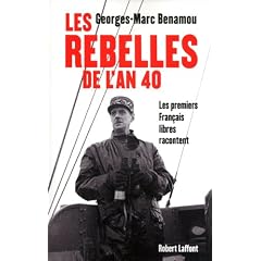 Les rebelles de l'An 40 : Les premiers Fran�ais libres racontent