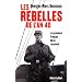 Les rebelles de l'An 40 : Les premiers Fran�ais libres racontent