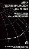Asian industrialization and Africa : studies in policy alternatives to structural adjustment
