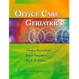 Office Care Geriatrics: The Essentials by Thomas C Rosenthal, Mark E Williams, and Bruce J Naughton