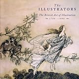 The illustrators : the British art of illustration, 1780-1996