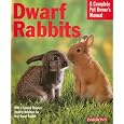 Dwarf Rabbits (Complete Pet Owner's Manual)