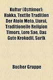 Kultur (Osttimor): Hakka, Textile Tradition Der Atoin Meto, Liurai, Traditionelle Religion Timors, Loro Sae, Das Gute Krokodil, Surik-