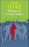 Mangez-le si vous voulez