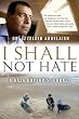 I Shall Not Hate: A Gaza Doctor