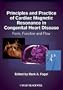 Principles and Practice of Cardiac Magnetic Resonance in Congenital Heart Disease: Form, function and flow