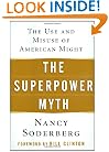 The Superpower Myth: The Use and Misuse of American Might