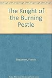 The Knight of the Burning Pestle