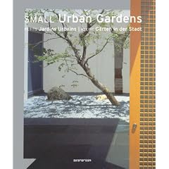 Small Urban Gardens. Petits Jardins Urbains / Kleine G�rten in der Stadt (Evergreen)