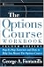 The Options Course Workbook: Step-by-Step Exercises and Tests to Help You Master the Options Course