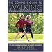 The Complete Guide to Walking, New and Revised: For Health, Weight Loss, and Fitness (Walking Magazine)
