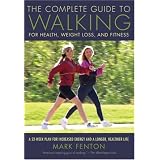 The Complete Guide to Walking, New and Revised: For Health, Weight Loss, and Fitness (Walking Magazine)