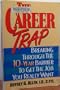 The Career Trap: Breaking Through the 10-Year Barrier to Get the Job You Really Want