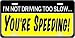 LP - 1179 I'm Not Driving Too Slow - You're Speeding License Plate - X376