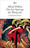Die drei Spr�nge des Wang-lun: Chinesischer Roman - Alfred D�blin