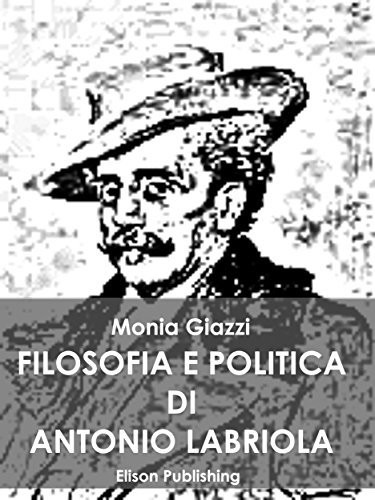 Filosofia e politica di Antonio Labriola (Italian Edition)