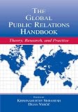 The Global Public Relations Handbook: Theory, Research, and Practice (Leas Communication)