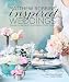 Matthew Robbins' Inspired Weddings: Designing Your Big Day With Favorite Objects and Family Treasures