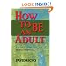 How to Be an Adult: A Handbook for Psychological and Spiritual Integration