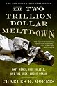 The Two Trillion Dollar Meltdown: Easy Money, High Rollers, and the Great Credit Crash