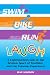 Swim, Bike, Run, Laugh!: A Lighthearted Look at the Serious Sport of Triathlon and the Ironman Experience
