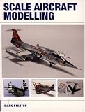Scale Aircraft Modelling by Mark Stanton