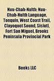 Nuu-Chah-Nulth: Nuu-Chah-Nulth Language, Tonquin, West Coast Trail, Clayoquot Sound, Sisiutl, Fort San Miguel, Brooks Peninsula Provin-