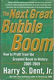 The Next Great Bubble Boom: How to Profit from the Greatest Boom in History: 2005-2009 - First Edition 2004