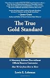 The True Gold Standard - A Monetary Reform Plan without Official Reserve Currencies