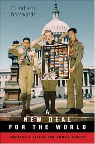A New Deal for the World: America's Vision for Human Rights 1st (US) F edition by Borgwardt, Elizabeth (2005) Hardcover