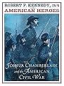 Robert F. Kennedy, Jr.'s American Heroes (Joshua Chamberlain and the American Civil War) (Reinforced Hardcover)