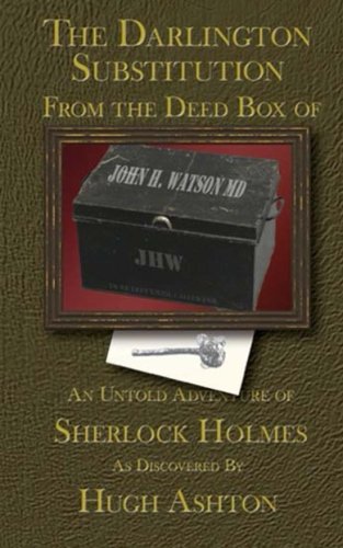 The Darlington Substitution: From the Deed Box of John H Watson MD (Volume 4)