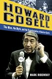 Howard Cosell: The Man, the Myth, and the Transformation of American Sports