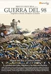 Breve historia de la Guerra del 98 (B...