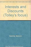 Tolley's focus on interest and discounts : a guide to their payment and receipt for tax purposes