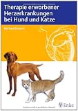 Therapie erworbener Herzerkrankungen bei Hund und Katze