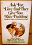 Ask For Love and They Give You Rice Pudding