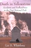Death in Yellowstone: Accidents and Foolhardiness in the First National Park