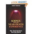 Science and the Near-Death Experience; How Consciousness Survives Death