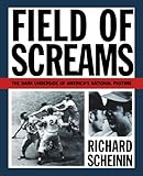 Field of Screams: The Dark Underside of America's National Pastime