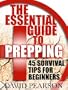 The Essential Guide To Prepping : 45 Survival Tips For Beginners