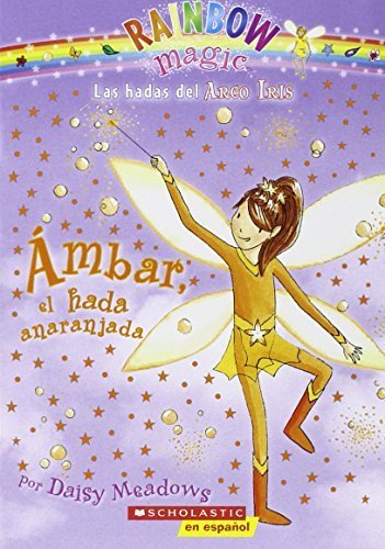 Rainbow Magic #2: Ámbar, el hada anaranjada: (Spanish language edition of Rainbow Magic #2: Amber the Orange Fairy) (Spanish Edition) by Meadows, Daisy (2009) Mass Market Paperback