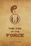 The Tao of the Force: Living the Wisdom of Lao Tzu and Yoda