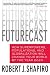 Futurecast: How Superpowers, Populations, and Globalization Will Change Your World by the Year 2020 by Robert J. Shapiro
