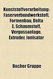 Kunststoffverarbeitung: Faserverbundwerkstoff, Formenbau, Delta E, Schaumstoff, Vergussanlage, Extruder, Ionisator-