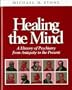 Healing the Mind: A History of Psychiatry from Antiquity to the Present