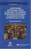 La participation des personnes privées au règlement des différends internationaux économiques : l\'élargissement du droit de porter plainte à l\'OMC