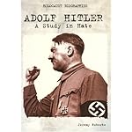Adolf Hitler: A Study in Hate (Holocaust Biographies (Nonfiction)) book cover