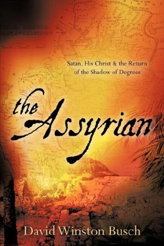 The Assyrian: Satan, His Christ & the Return of the Shadow of Degrees under Prophecy in The Books Store